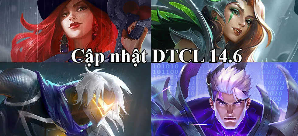 DTCL 14.6: Bản cập nhật TFT ngày 11/06/2025