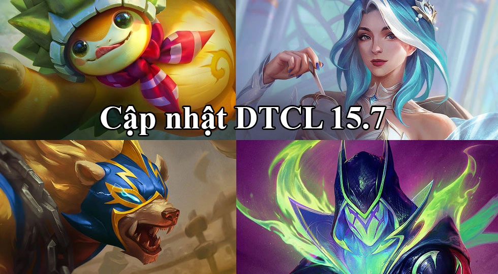 DTCL 15.7: Bản cập nhật TFT ngày 22/10