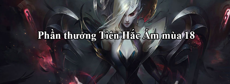 Phần thưởng Tiên Hắc Ám DTCL mùa 18 mới nhất